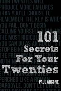 101 Secrets For Your Twenties by Paul Angone